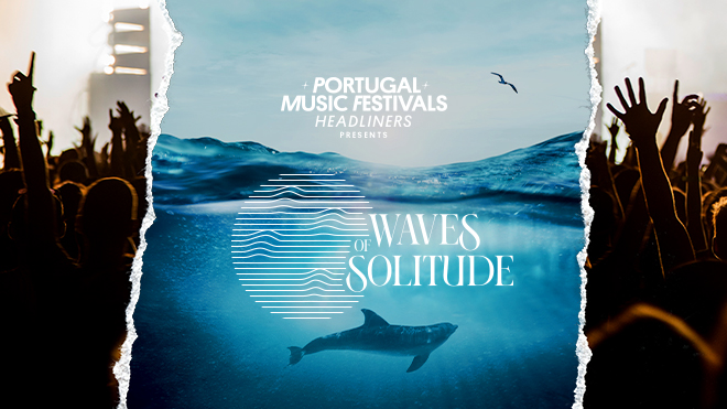 Portugal Music Festivals - Waves of Solitude