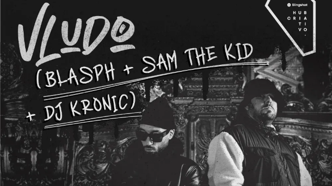 VLUDO (Blasph + Sam the Kid (STK) + DJ Kronic)