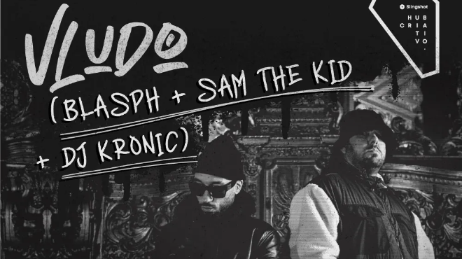 VLUDO (Blasph + Sam the Kid (STK) + DJ Kronic) VLUDO (Blasph + Sam the Kid (STK) + DJ Kronic)