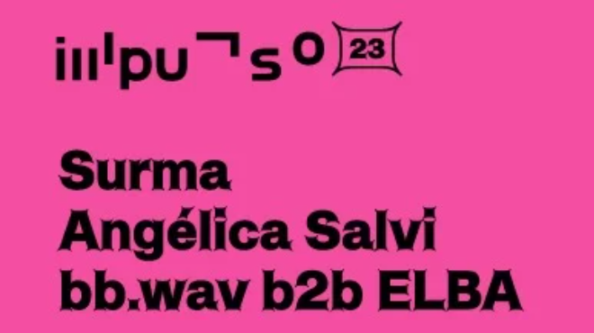 Surma + Angélica Salvi + bb.wav b2b ELBA | Season Impulso 2023