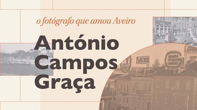 The photographer who loved Aveiro - António Campos Graça The photographer who loved Aveiro - António Campos Graça