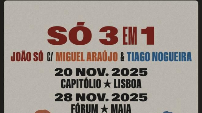 Só 3 em 1 – João Só com Miguel Araújo e Tiago Nogueira (Maia)
Lugar MEO BlueTicket
Foto: DR Só 3 em 1 – João Só com Miguel Araújo e Tiago Nogueira (Maia)
Lugar MEO BlueTicket
Foto: DR
