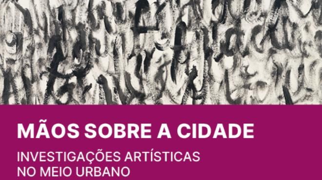 Mãos sobre a cidade – Investigações artísticas no meio urbano
Ort: Ana Hatherly - Serralves
Foto: DR Mãos sobre a cidade – Investigações artísticas no meio urbano
Ort: Ana Hatherly - Serralves
Foto: DR