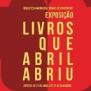 Livros que Abril Abriu
Ort: CM Arcos de Valdevez
Foto: DR