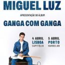 Miguel Luz – Ganga Com Ganga (Porto)
Lieu: Ticketline
Photo: DR